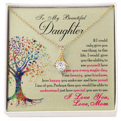 To My Beautiful Daughter - Alluring Beauty Necklace by ShineOn Fulfillment
