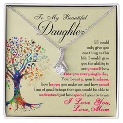 To My Beautiful Daughter - Alluring Beauty Necklace by ShineOn Fulfillment
